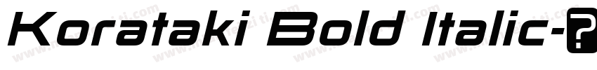 Korataki Bold Italic字体转换